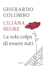 La sola colpa di essere nati libro