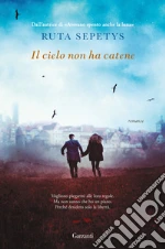 Il cielo non ha catene libro