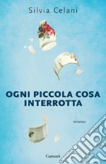 Ogni piccola cosa interrotta libro