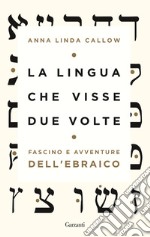 La lingua che visse due volte. Fascino e avventure dell'ebraico libro