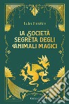 La società segreta degli animali magici libro