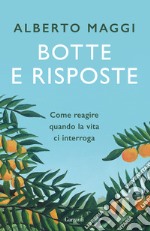 Botte e risposte. Come reagire quando la vita ci interroga libro