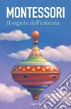 Il segreto dell'infanzia libro di Montessori Maria