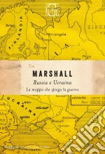 Russia e Ucraina. La mappa che spiega la guerra libro