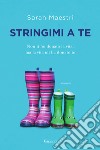 Stringimi a te