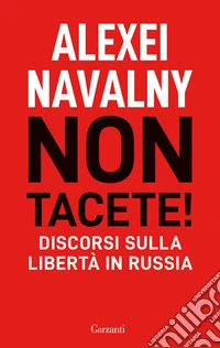 Non tacete! Discorsi sulla libertà in Russia libro