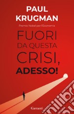 Fuori da questa crisi, adesso! libro