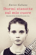 Dormi stanotte sul mio cuore. Nuova ediz. libro