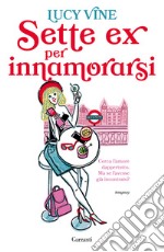 Sette ex per innamorarsi libro