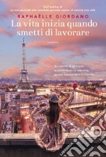 La vita inizia quando smetti di lavorare libro