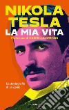 La mia vita libro di Tesla Nikola