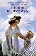 I fiori di Monaco. La saga di Ilse libro