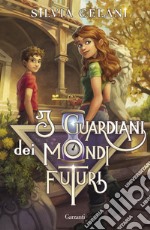 I guardiani dei mondi futuri libro