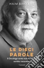 Le dieci parole. Il decalogo come non lo hai mai sentito raccontare libro