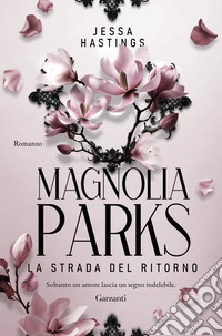 Magnolia Parks. La strada del ritorno libro