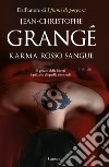 Karma rosso sangue libro di Grangé Jean-Christophe