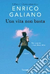 Una vita non basta libro di Galiano Enrico