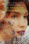 La ragazza senza radici libro