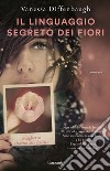 Il linguaggio segreto dei fiori libro di Diffenbaugh Vanessa