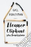 Eleanor Oliphant sta benissimo libro di Honeyman Gail