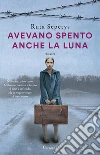 Avevano spento anche la luna libro di Sepetys Ruta