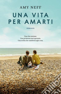 Una vita per amarti libro