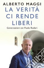 La verità ci rende liberi. Conversazioni con Paolo Rodari libro