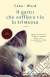 Il gatto che soffiava via la tristezza libro di Ward Sandi