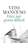 Etica per giorni difficili libro