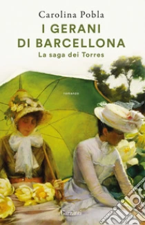 I gerani di Barcellona. La saga dei Torres