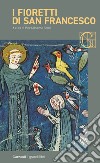 I fioretti di San Francesco-Le considerazioni sulle stimmate libro di Francesco d'Assisi (san) Forni P. M. (cur.)