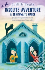 Insolite avventure a Braithwaite Manor libro