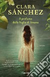 Il profumo delle foglie di limone libro di Sánchez Clara