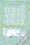 Finché il caffè è caldo. Ediz. speciale libro di Kawaguchi Toshikazu