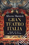 Gran Teatro Italia. Viaggio sentimentale nel paese del melodramma libro