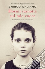 Dormi stanotte sul mio cuore libro