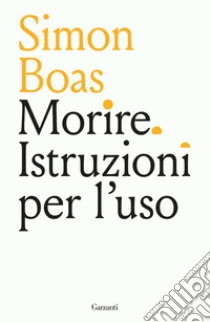 Morire. Istruzioni per l'uso