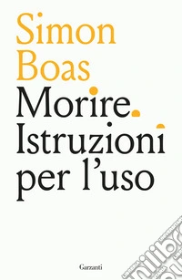 Morire. Istruzioni per l'uso libro