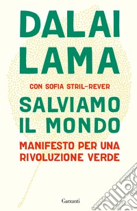 Salviamo il mondo. Manifesto per una rivoluzione verde