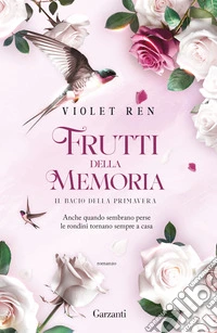 Il bacio della primavera. Frutti della memoria libro