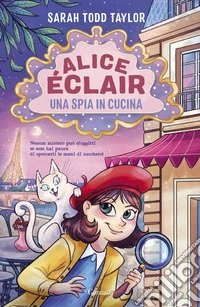 Alice Éclair. Una spia in cucina libro