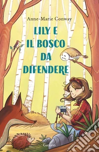 Lily e il bosco da difendere. Ediz. a colori libro