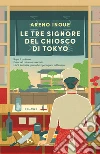 Le tre signore del chiosco di Tokyo libro