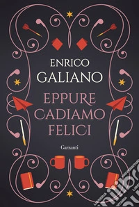 Eppure cadiamo felici. Ediz. speciale libro
