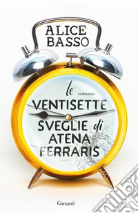 Le ventisette sveglie di Atena Ferraris libro