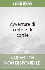 Avventure di corte e di cortile