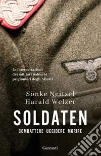 Soldaten. Combattere uccidere morire libro