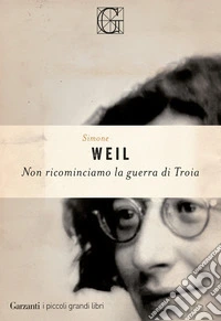 Non ricominciamo la guerra di Troia libro