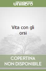 Vita con gli orsi libro