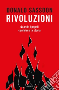 Rivoluzioni. Quando i popoli cambiano la storia libro